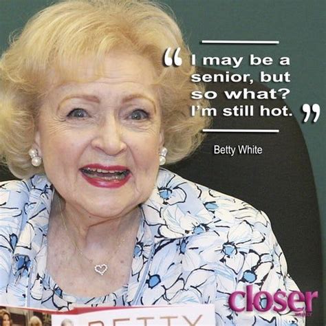 Betty Whites Best Quotes Read Her Funniest Lines On Her Birthday