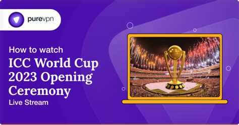 how to watch icc cricket world cup 2023 opening ceremony