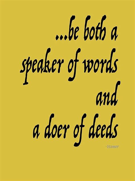 Be Both A Speaker Of Words And A Doer Of Deeds Homer