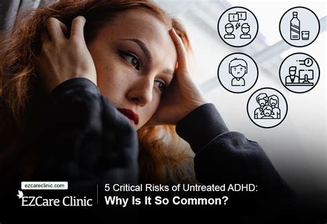5 Critical Risks Of Untreated Adhd Why Is It So Common Ezcare Clinic