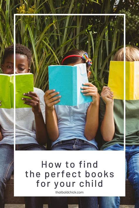 How To Find The Perfect Books For Your Child — That Bald Chick®