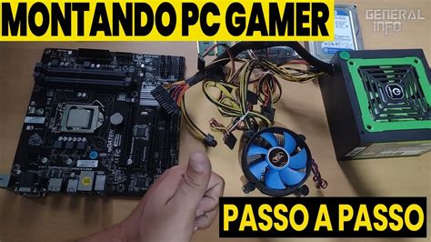 Montando Pc Gamer Com O General Passo A Passo Detalhado Youtube