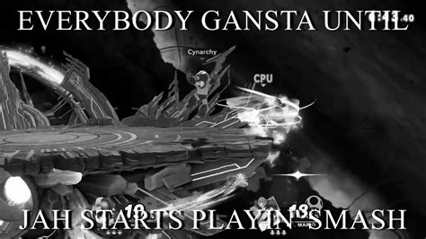 Everybody Gangsta Until Jah Starts Playin Smash Youtube
