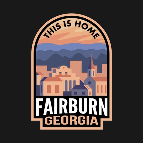 Downtown Fairburn Georgia This Is Home Fairburn Ga T Shirt Teepublic