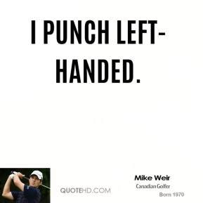 Enjoy reading and share 88 famous quotes about left handed with everyone. Left-Handed Quotes. QuotesGram