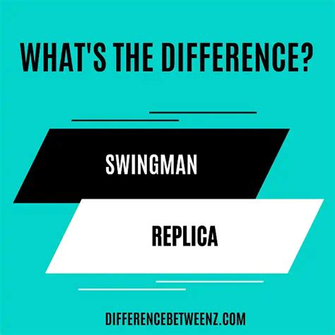 Difference Between Swingman And Replica Difference Betweenz