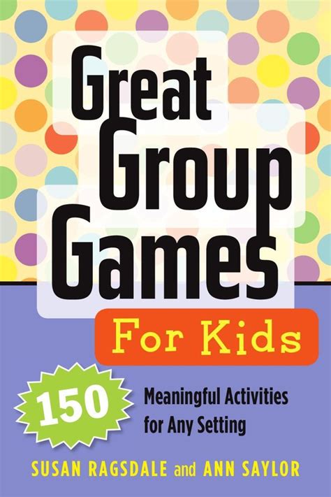 Great Group Games For Kids 150 Meaningful Activities For Any Setting
