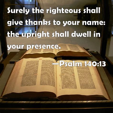 Psalm 14013 Surely The Righteous Shall Give Thanks To Your Name The