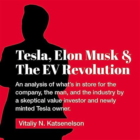 Tesla Elon Musk And The Ev Revolution By Vitaliy Katsenelson