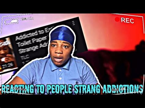 Reaction To The Strangest Addictions Youtube