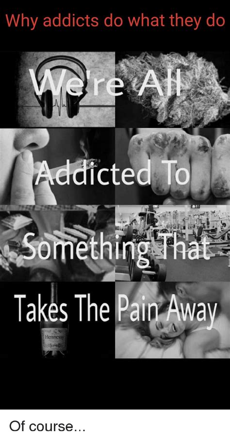 Why Addicts Do What They Do A Lot Of People Cant Understand An Addicts