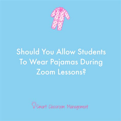 Should You Allow Students To Wear Pajamas During Zoom Lessons Smart