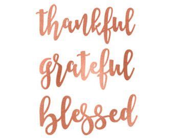 These cut files are compatible for use with cricut and silhouette machines, as well as other machines that can read the formats that are included in this listing. thankful grateful blessed rose gold foil clip art svg dxf ...