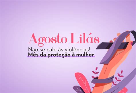 Agosto Lilás Educação Realiza Ações De Conscientização No Combate à Violência Contra A Mulher