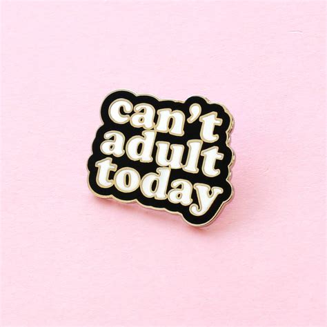 Cant Adult Today Enamel Pin Badge By Old English Company