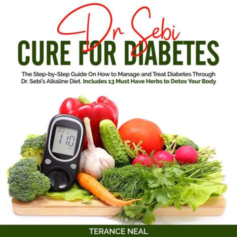 Dr Sebi Cure For Diabetes The Step By Step Guide On How To Manage And Treat Diabetes Through Dr