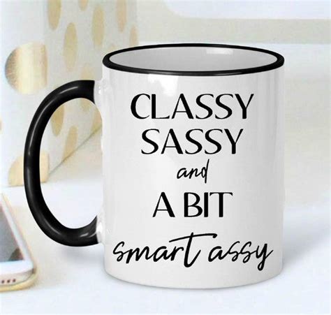 Sarcastic Coffee Mug Classy Sassy And A Bit Smart Assy Etsy Funny