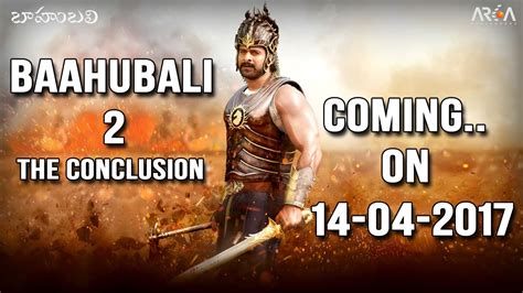 Baahubali The Conclusion Bahubali 2 Release Date Confirmed Ss
