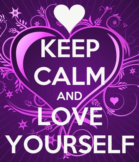 Keep Calm And Love Yourself Poster Nastia103 Keep Calm O Matic