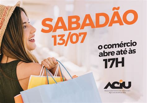 Lojas Do Comércio Ficam Abertas Sábado Das 9h às 17h Aciu Associação Comercial Industrial E