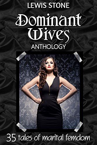 Dominant Wives Anthology 35 Tales Of Marital Femdom Ebook Stone Lewis Publications Lsf