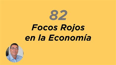 82 Focos Rojos En La Economía La Opinión De Luis Fernando Heras