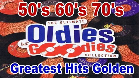 greatest hits golden oldies 50 s 60 s 70 s best songs oldies but goodies in 2020 best songs