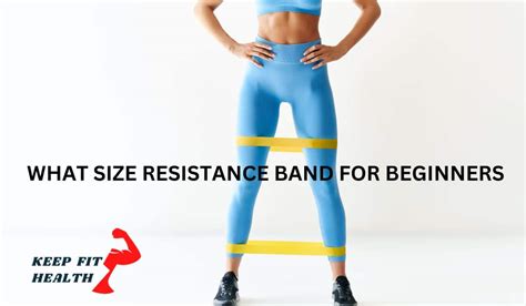 What Size Resistance Band For Beginners Keep You Fit With 15 Min