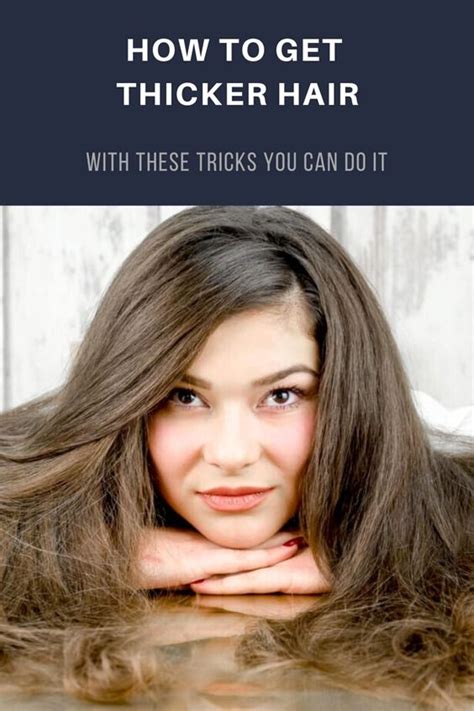 how to get thicker hair with these tricks you can do it in 2023 thick hair styles get