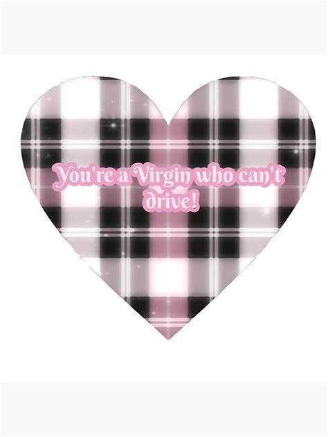 Clueless You Re A Virgin Who Can T Drive Poster For Sale By