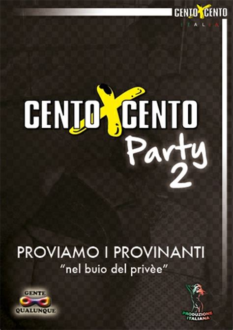 Cento X Cento Party 2 Cento X Cento Unlimited Streaming At Adult Dvd Empire Unlimited