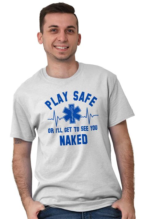 Play Safe I Ll Get To See You Naked Funny Emt Adult Short Sleeve