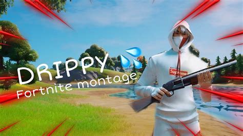 Drippy 💦 Fortnite Montage Youtube