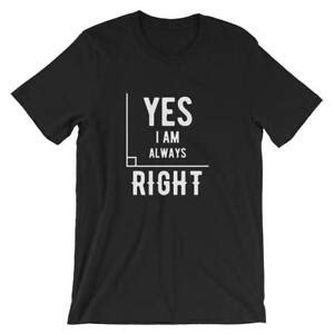 Yes I Am Always Right Angle Short Sleeve Unisex T Shirt Gift For Math