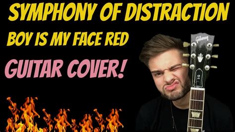 Symphony Of Distraction Boy Is My Face Red Youtube