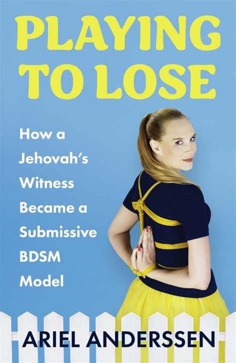 Playing To Lose How A Jehovahs Witness Became A Submissive Bdsm Model Pages Of Hackney
