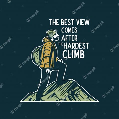The Best View Comes After The Hardest Climb Quote
