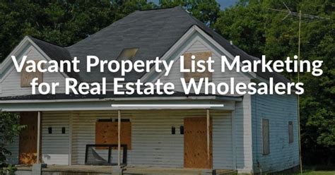 Vacant Property List Marketing For Real Estate Wholesalers