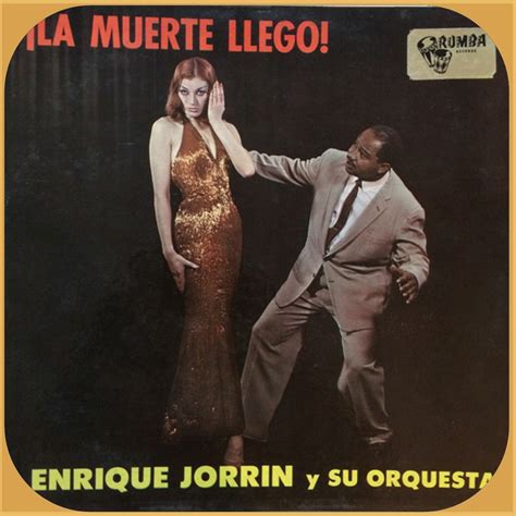 Salsabrosura Del Barrio Enrique Jorrín Y Su Orquesta La Muerte Llegó