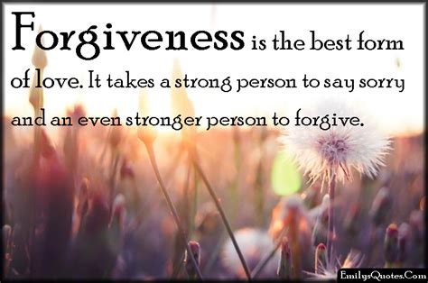 Forgiveness Is The Best Form Of Love It Takes A Strong