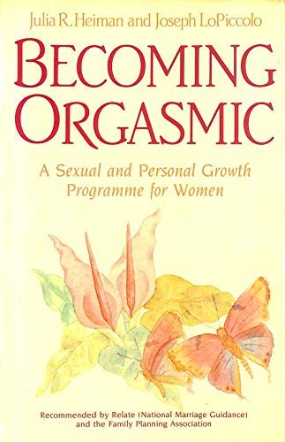 Becoming Orgasmic A Sexual And Personal Growth Programme For Women Heiman Julia R Piccolo