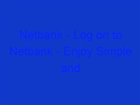 Netbank Log On To Netbank Enjoy Simple And Secure Online Banking