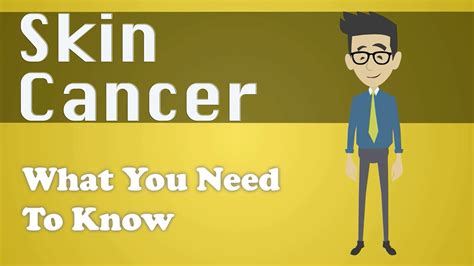 Skin Cancer What You Need To Know Youtube
