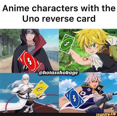 Check spelling or type a new query. Anime characters with the Uno reverse card - iFunny :)