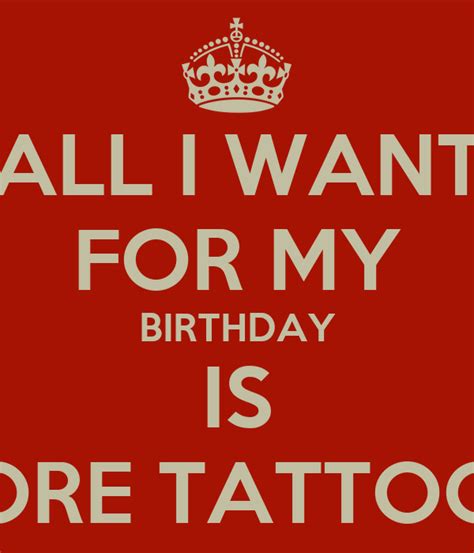 All I Want For My Birthday Is More Tattoos Poster Jessica Keep Calm