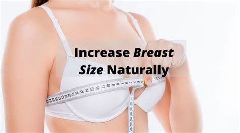 how to increase breast size naturally go lifestyle wiki