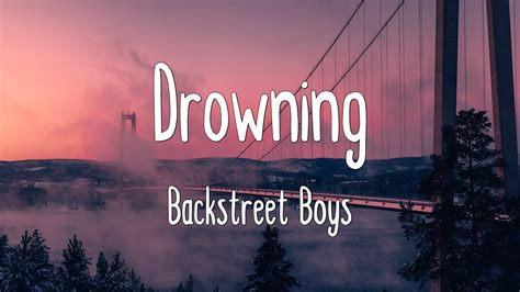 Drowning Backstreet Boys Lyrics Youtube