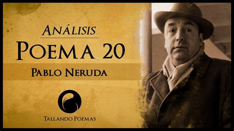 AnÁlisis Poema 20 De Pablo Neruda Puedo Escribir Los Versos