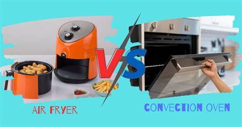 Air Fryer Vs Convection Oven Whats The Difference