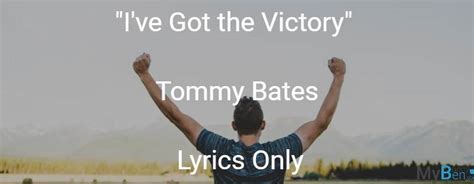 Ive Got The Victory Tommy Bates Lyrics Only Chordsmadeeasy